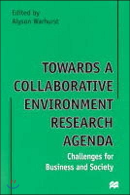 Towards a Collaborative Environment Research Agenda: Challenges for Business and Society: Volume 1: Papers of the International Centre for the Environ