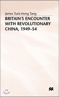 Britain&#39;s Encounter with Revolutionary China, 1949-54