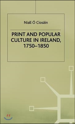 Print and Popular Culture in Ireland, 1750-1850