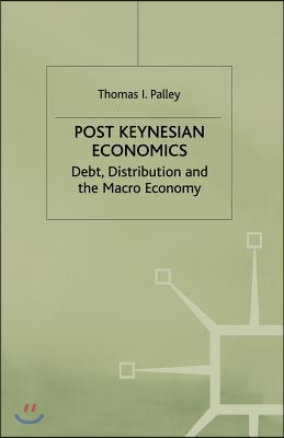 Post Keynesian Economics: Debt, Distribution, and the Macro Economy