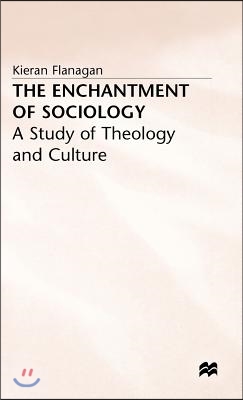 The Enchantment of Sociology: A Study of Theology and Culture