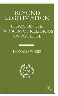 Beyond Legitimation: Essays on the Problem of Religious Knowledge