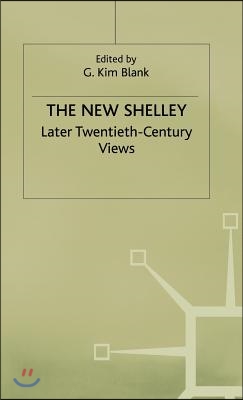 The New Shelley: Later Twentieth-Century Views