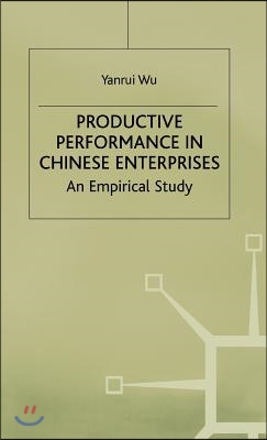 Productive Performance of Chinese Enterprises: An Empirical Study