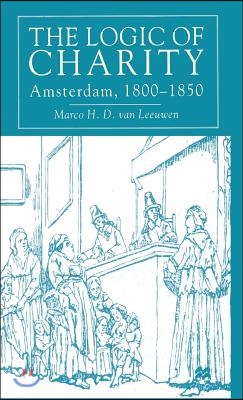 The Logic of Charity: Amsterdam, 1800-1850