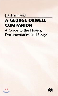 A George Orwell Companion: A Guide to the Novels, Documentaries and Essays