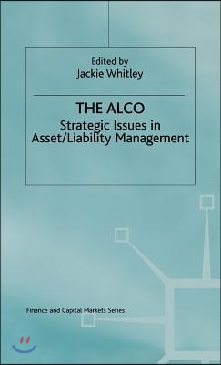 The Alco: Strategic Issues in Asset/Liability Management