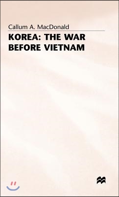 Korea: The War Before Vietnam