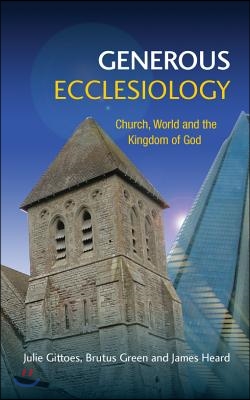 Generous Ecclesiology: Church, World and the Kingdom of God