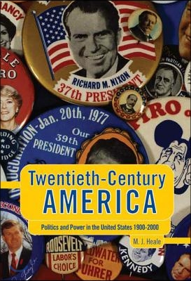 Twentieth-Century America: Politics and Power in the United States 1900-2000