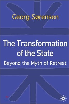 The Transformation of the State: Beyond the Myth of Retreat