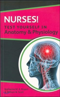 Nurses! Test Yourself in Anatomy &amp; Physiology