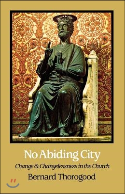 No Abiding City: Change and Changelessness in the Church