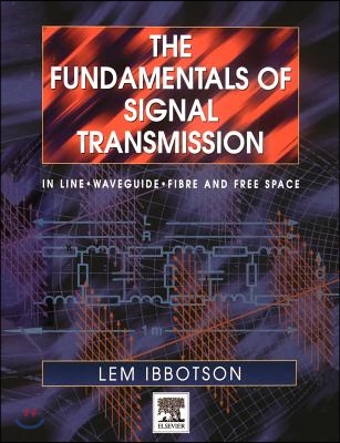 The Fundamentals of Signal Transmission: Optical Fibre, Waveguides and Free Space