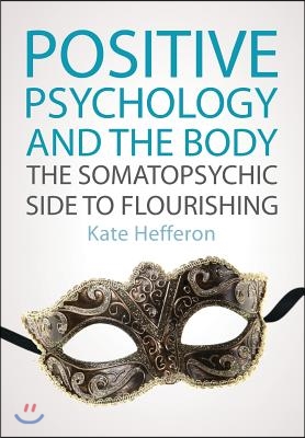 Positive Psychology and the Body: The Somatopsychic Side to Flourishing