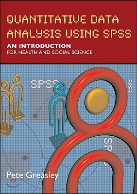 Quantitative Data Analysis Using SPSS: An Introduction for Health &amp; Social Science