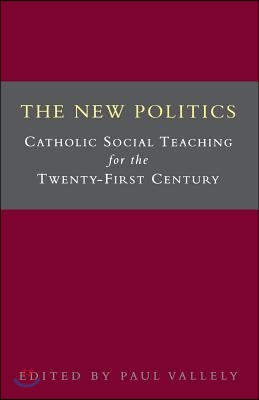 The New Politics: Catholic Social Teaching for the Twenty-First Century