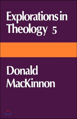 Explorations in Theology 5: Donald MacKinnon