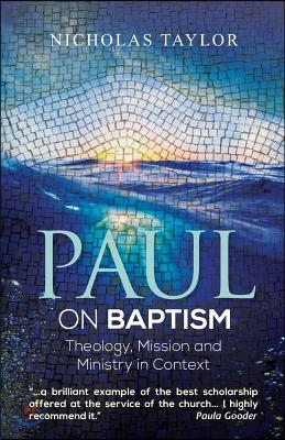 Paul on Baptism: Theology, Mission and Ministry in Context