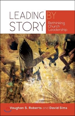 Leading by Story: Rethinking Church Leadership