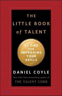 The Little Book of Talent: 52 Tips for Improving Your Skills