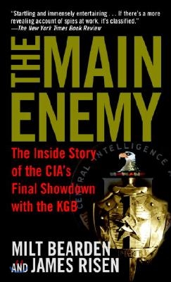 The Main Enemy: The Inside Story of the Cia&#39;s Final Showdown with the KGB