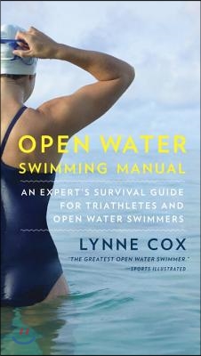 Open Water Swimming Manual: An Expert's Survival Guide for Triathletes and Open Water Swimmers