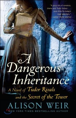 A Dangerous Inheritance: A Novel of Tudor Rivals and the Secret of the Tower