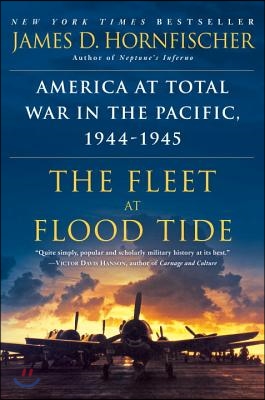 The Fleet at Flood Tide: America at Total War in the Pacific, 1944-1945