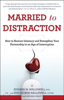 Married to Distraction: How to Restore Intimacy and Strengthen Your Partnership in an Age of Interruption