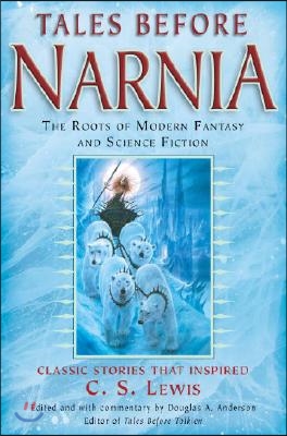 Tales Before Narnia: The Roots of Modern Fantasy and Science Fiction