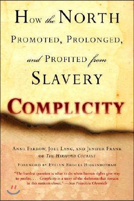 Complicity: How the North Promoted, Prolonged, and Profited from Slavery