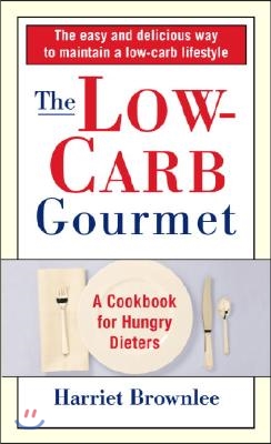 The Low Carb Gourmet: The Cookbook for Hungry Dieters