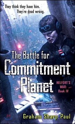 Helfort&#39;s War Book 4: The Battle for Commitment Planet