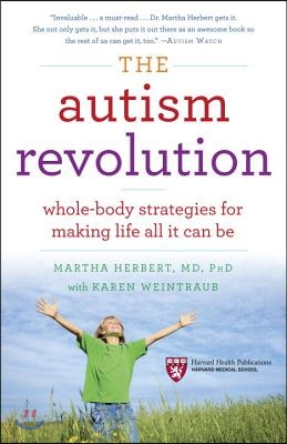 The Autism Revolution: Whole-Body Strategies for Making Life All It Can Be