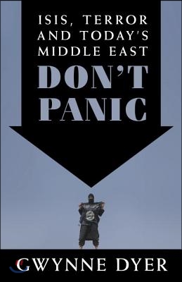 Don&#39;t Panic: ISIS, Terror and Today&#39;s Middle East
