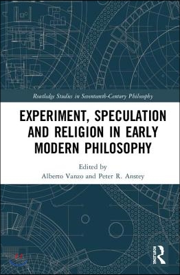 Experiment, Speculation and Religion in Early Modern Philosophy