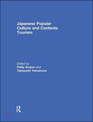 Japanese Popular Culture and Contents Tourism