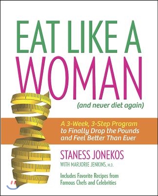 Eat Like a Woman ...and Never Diet Again