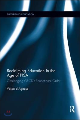 Reclaiming Education in the Age of PISA