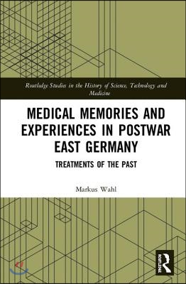 Medical Memories and Experiences in Postwar East Germany