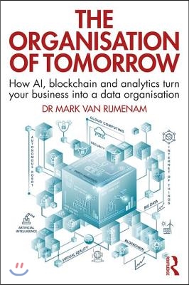 The Organisation of Tomorrow: How AI, blockchain and analytics turn your business into a data organisation