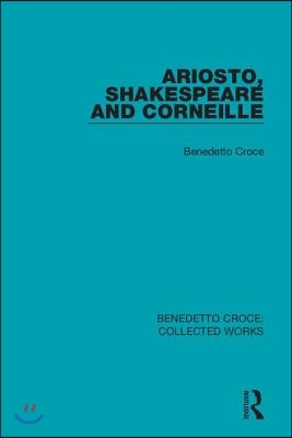 Ariosto, Shakespeare and Corneille