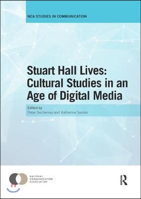 Stuart Hall Lives: Cultural Studies in an Age of Digital Media