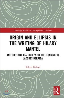 Origin and Ellipsis in the Writing of Hilary Mantel