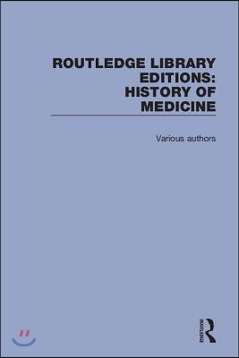 Routledge Library Editions: History of Medicine