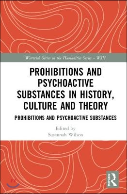 Prohibitions and Psychoactive Substances in History, Culture and Theory