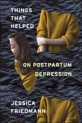 Things That Helped: On Postpartum Depression