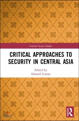 Critical Approaches to Security in Central Asia