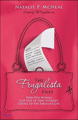 The Frugalista Files: How One Woman Got Out of Debt Without Giving Up the Fabulous Life